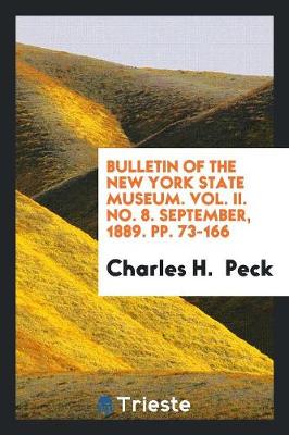 Bulletin of the New York State Museum. Vol. II. No. 8. September, 1889. Pp. 73-166 (Paperback)