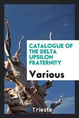 Catalogue of the Delta Upsilon Fraternity (Paperback)