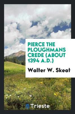 Pierce the Ploughmans Crede (about 1394 A.D.) (Paperback)