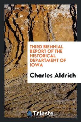 Third Biennial Report of the Historical Department of Iowa (Paperback)