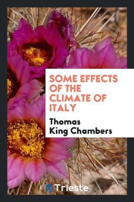Some Effects of the Climate of Italy (Paperback)