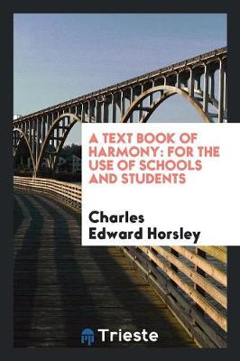 A Text Book of Harmony: For the Use of Schools and Students (Paperback)
