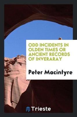 Odd Incidents in Olden Times or Ancient Records of Inveraray (Paperback)