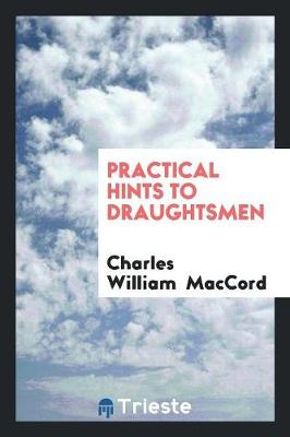 Practical Hints to Draughtsmen (Paperback)