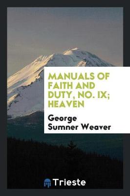 Manuals of Faith and Duty. No. IX. Heaven (Paperback)
