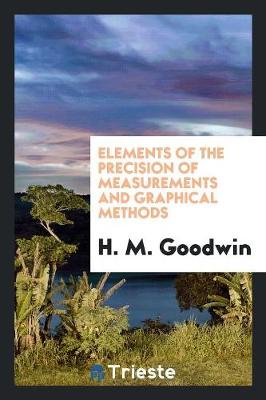 Elements of the Precision of Measurements and Graphical Methods (Paperback)