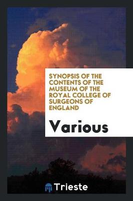 Synopsis of the Contents of the Museum of the Royal College of Surgeons of England (Paperback)