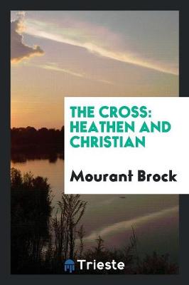 The Cross: Heathen and Christian (Paperback)