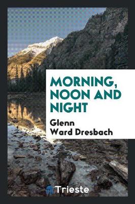 Morning, Noon and Night (Paperback)