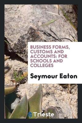 Business Forms, Customs and Accounts: For Schools and Colleges (Paperback)