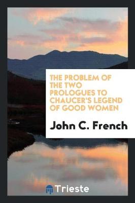 The Problem of the Two Prologues to Chaucer's Legend of Good Women (Paperback)