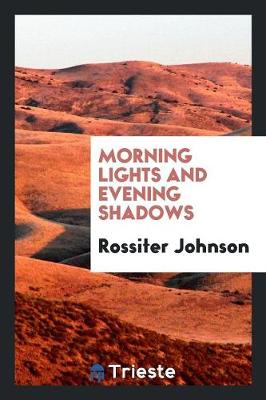 Morning Lights and Evening Shadows (Paperback)