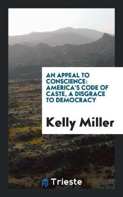 An Appeal to Conscience: America's Code of Caste, a Disgrace to Democracy (Paperback)
