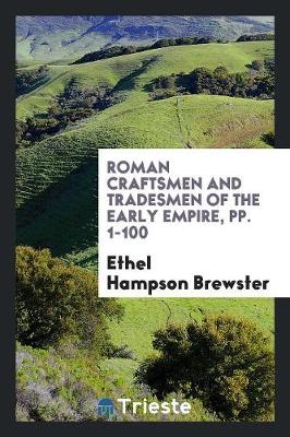 Roman Craftsmen and Tradesmen of the Early Empire, Pp. 1-100 (Paperback)