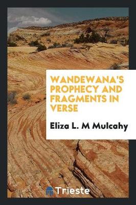 Wandewana's Prophecy and Fragments in Verse (Paperback)