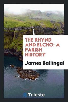 The Rhynd and Elcho: A Parish History (Paperback)
