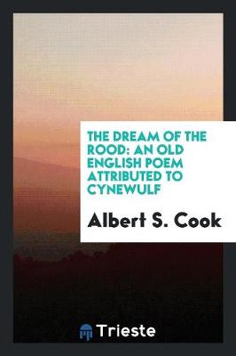 The Dream of the Rood: An Old English Poem Attributed to Cynewulf (Paperback)