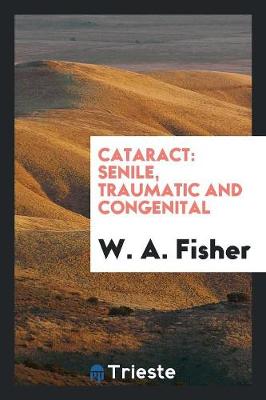 Cataract: Senile, Traumatic and Congenital (Paperback)