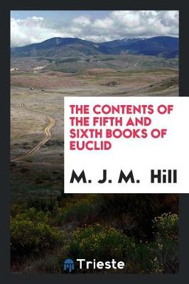 The Contents of the Fifth and Sixth Books of Euclid (Paperback)