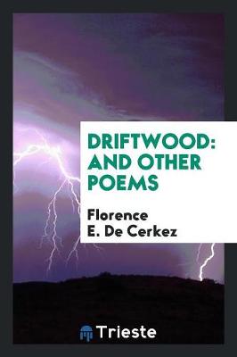 Driftwood: And Other Poems (Paperback)