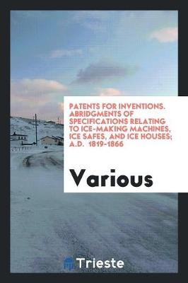 Patents for Inventions. Abridgments of Specifications (Paperback)
