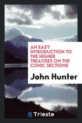An Easy Introduction to the Higher Treatises on the Conic Sections (Paperback)