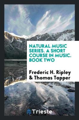 Natural Music Series. a Short Course in Music. Book Two (Paperback)