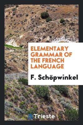 Elementary Grammar of the French Language (Paperback)