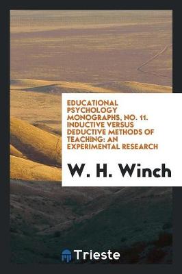 Educational Psychology Monographs, No. 11. Inductive Versus Deductive Methods of Teaching: An Experimental Research (Paperback)