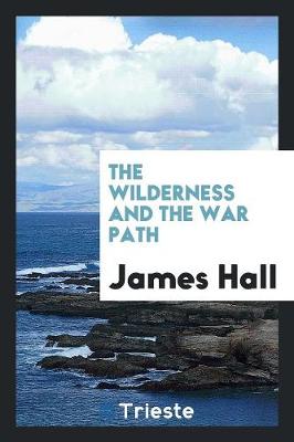 The Wilderness and the War Path (Paperback)