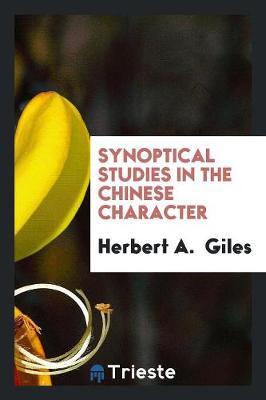 Synoptical Studies in the Chinese Character (Paperback)