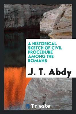 A Historical Sketch of Civil Procedure Among the Romans (Paperback)