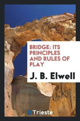 Bridge: Its Principles and Rules of Play (Paperback)