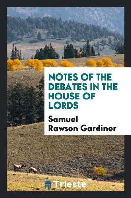 Notes of the Debates in the House of Lords (Paperback)