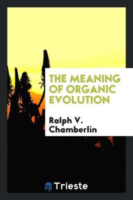The Meaning of Organic Evolution (Paperback)