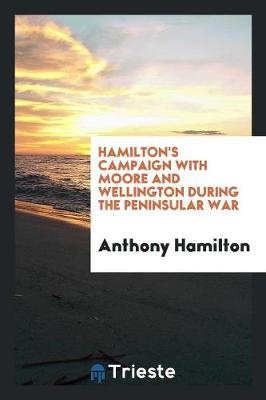 Hamilton's Campaign with Moore and Wellington During the Peninsular War (Paperback)