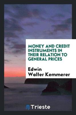 Money and Credit Instruments in Their Relation to General Prices (Paperback)