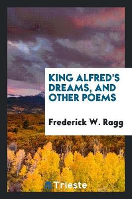 King Alfred's Dreams, and Other Poems (Paperback)