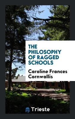 The Philosophy of Ragged Schools (Paperback)