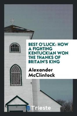 Best O'Luck: How a Fighting Kentuckian Won the Thanks of Britain's King (Paperback)