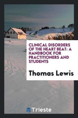Clinical Disorders of the Heart Beat: A Handbook for Practitioners and Students (Paperback)