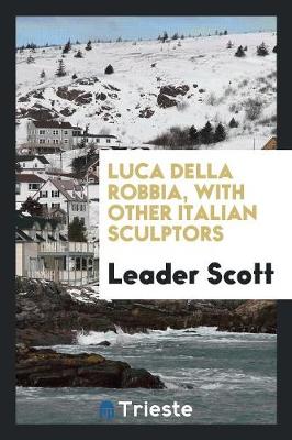 Luca Della Robbia: With Other Italian Sculptors (Paperback)