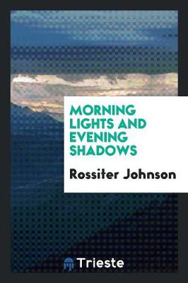 Morning Lights and Evening Shadows (Paperback)