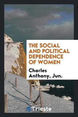 The Social and Political Dependence of Women (Paperback)