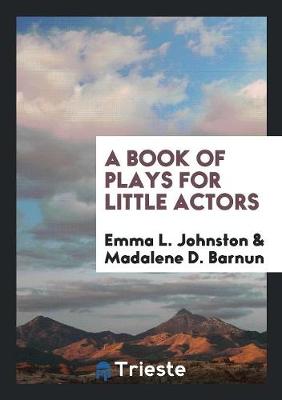 A Book of Plays for Little Actors (Paperback)