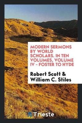 Modern Sermons by World Scholars. in Ten Volumes, Volume IV - Foster to Hyde (Paperback)