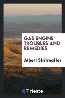 Gas Engine Troubles and Remedies (Paperback)