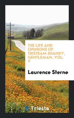 The Life and Opinions of Tristram Shandy, Gentleman, Vol. V (Paperback)