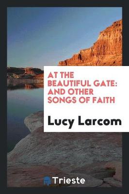 At the Beautiful Gate: And Other Songs of Faith (Paperback)