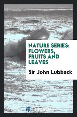 Nature Series; Flowers, Fruits and Leaves (Paperback)